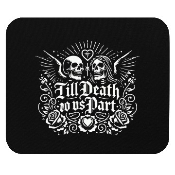 Discover Till Death Do Us Part Mouse Pads