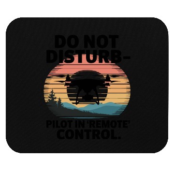 Discover Do not Disturb Pilot in Remote Control Drone Humor Mouse Pads