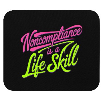 Discover Noncompliance Is A Life Skill 8 Mouse Pads