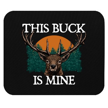Discover This Buck is Mine Hunting Deer Hunter Elk Wild Mouse Pads