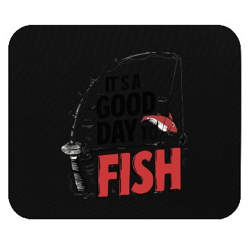 Discover It's a good day to Fish Mouse Pads