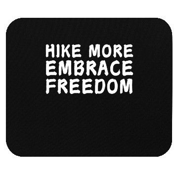 Discover Hike More Embrace Freedom - Hiking Mental Health Mouse Pads