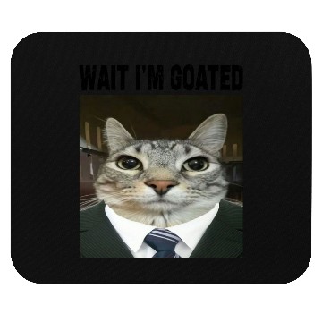 Discover WAIT I'M GOATED Cat Meme Mouse Pads Funny Casual Wear