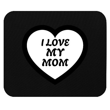 Discover I love my Mom Mouse Pads