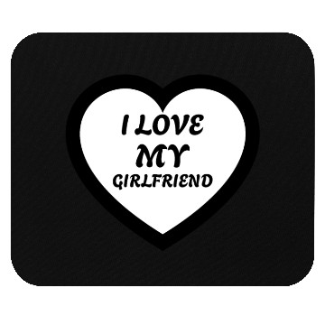 Discover I love my Girlfriend Mouse Pads