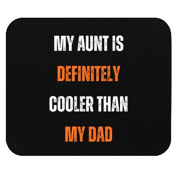 Discover My Aunt Is Definitely Cooler than My Dad Mouse Pads