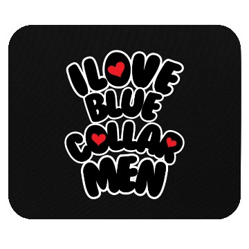 Discover i love blue collar men Mouse Pads