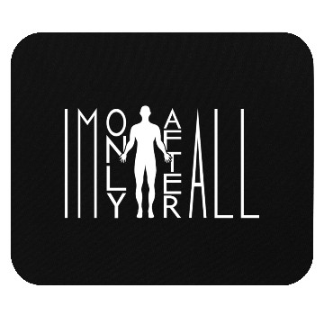 Discover i m only human Mouse Pads