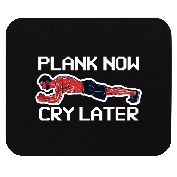 Discover Plank Now Cry Later Mouse Pads