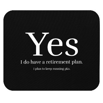 Discover Yes i do have a retirement plan Mouse Pads