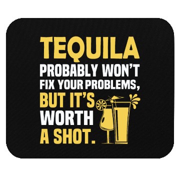 Discover Tequila Probably Won't Fix Your Problems, But It's Mouse Pads