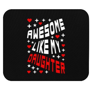 Discover Awesome Like My Daughter Mouse Pads