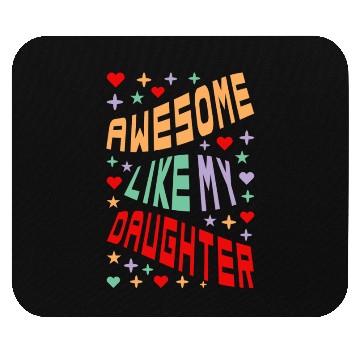 Discover Awesome Like My Daughter Mouse Pads