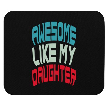 Discover Awesome Like My Daughter Mouse Pads