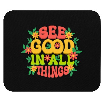 Discover See Good in All Things – Positive Mindset Mouse Pads