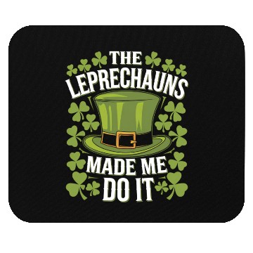 Discover The Leprechauns Made Me Do It St Patrick's Day Mouse Pads