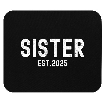 Discover Sister Est 2025 (distressed font) Mouse Pads
