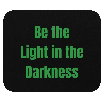 Discover Be the Light in the Darkness Mouse Pads