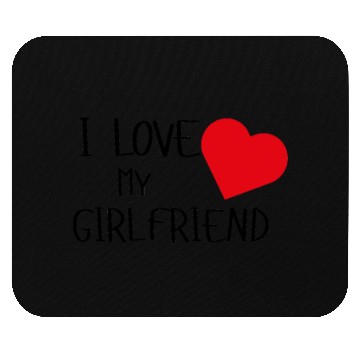Discover I Love My Girlfriend Mouse Pads