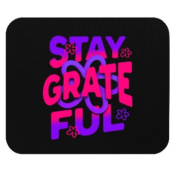 Discover Stay Grateful – Cultivate Gratitude Mouse Pads