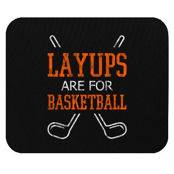 Discover Layups Are For Basketball 3 Mouse Pads
