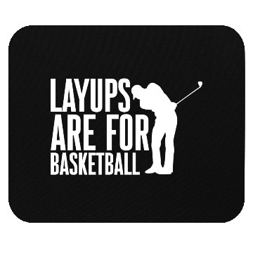 Discover Layups Are For Basketball 2 Mouse Pads
