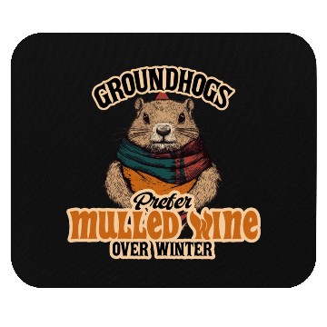 Discover Groundhogs Prefer Mulled Wine Over Winter Design Mouse Pads