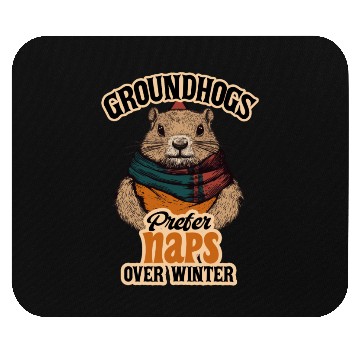 Discover Groundhogs Prefer Naps Over Winter Fun Design Mouse Pads