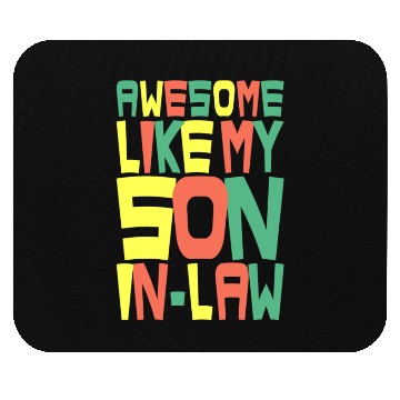 Discover Awesome Like My Son In Law Mouse Pads