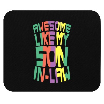 Discover Awesome Like My Son In Law Mouse Pads