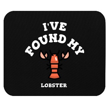Discover I've found my lobster Mouse Pads