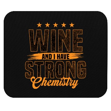 Discover Wine And I Have Strong Chemistry Statement Mouse Pads