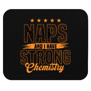 Discover Naps and I Have Strong Chemistry Mouse Pads