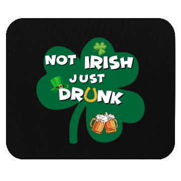 Discover st patricks day NO IRISH JUST DRUNK Mouse Pads