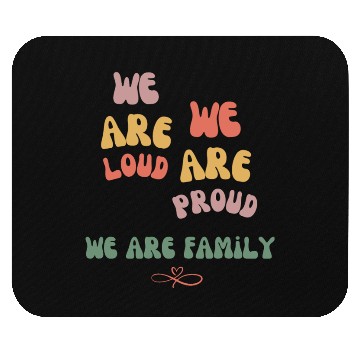 Discover we are loud, we are proud, we are family Mouse Pads