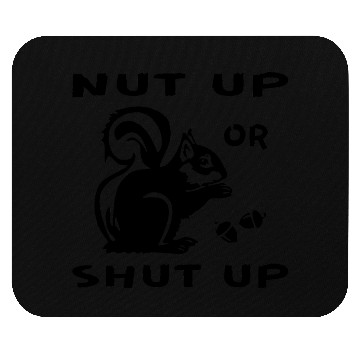 Discover Squirrel Nut Up Or Shut Up LIKE US ON FB #USAPatri Mouse Pads