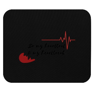 Discover Be my heartbeat & my heartbreak Mouse Pads