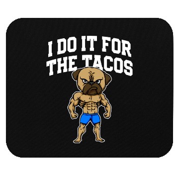 Discover I Do It for the Tacos Funny Workout Humor Gym Mouse Pads