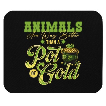 Discover Animals Are Better Than a Pot of Gold St Patricks Mouse Pads