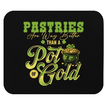Discover Pastries Are Way Better Than A Pot Of Gold St Mouse Pads