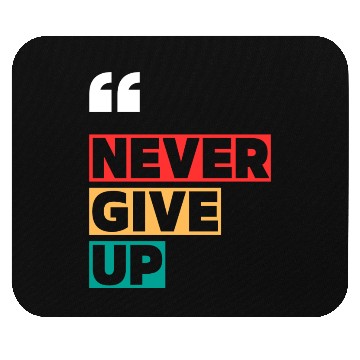 Discover NEVER GIVE UP MOTIVATION QUOTES COOL Mouse Pads