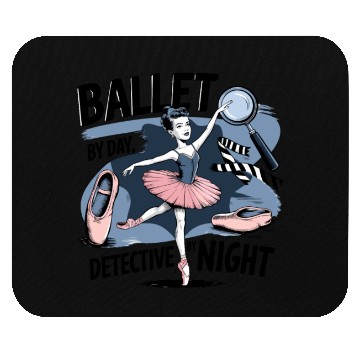 Discover Ballet Detective Dancer by Day Detective by Night Mouse Pads