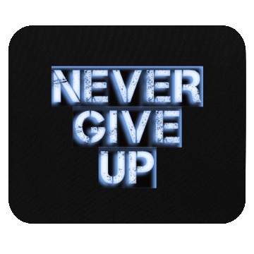 Discover Never give up Mouse Pads