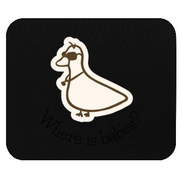 Discover Where is babes Duck Mouse Pads