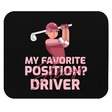 Discover My Favorite Position? Driver. Always Mouse Pads