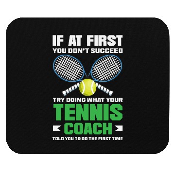 Discover If At First You Don't Succeed Tennis Trainer Mouse Pads