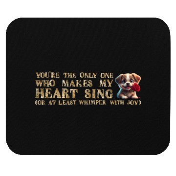 Discover The Only One Who Makes My Heart Sing Mouse Pads