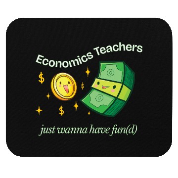 Discover Economics Teachers Just Want To Have Fun(d) Mouse Pads
