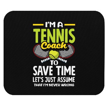 Discover I'm A Tennis Trainer Never Wrong Mouse Pads
