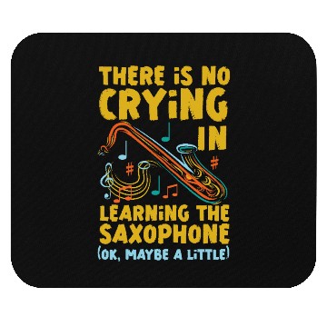 Discover Saxophone There Is No Crying In Mouse Pads